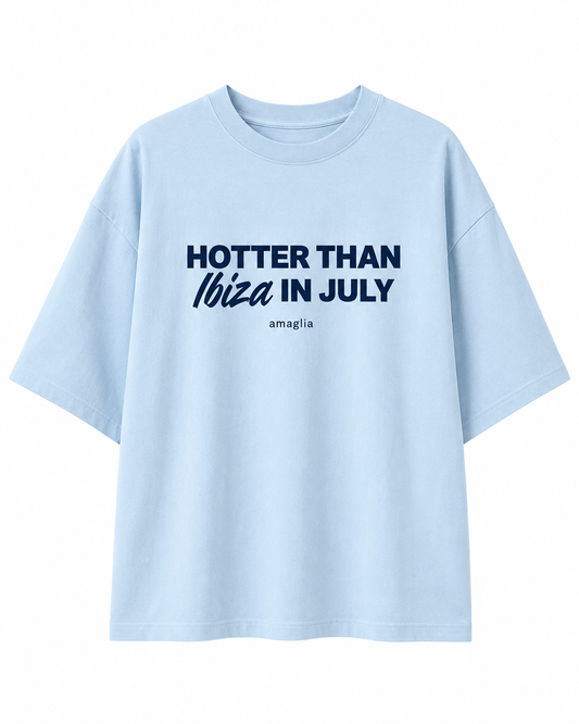Hotter Than Ibiza in July T-Shirt