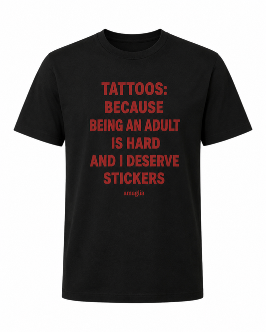 Tattoos Because Being an Adult Is Hard T-Shirt