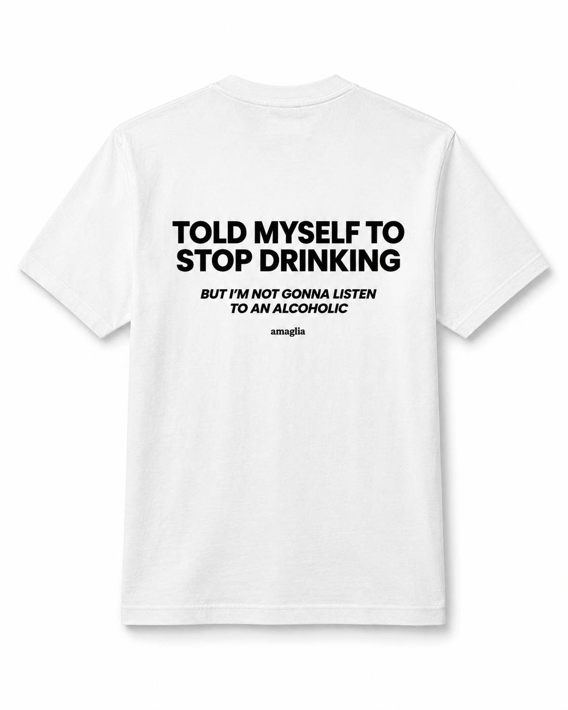Told Myself to Stop Drinking T-Shirt