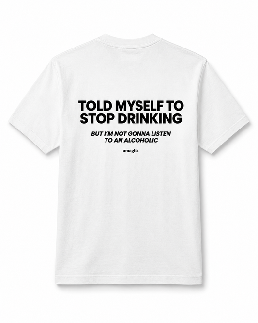 Told Myself to Stop Drinking T-Shirt