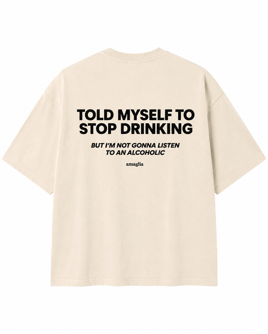 Told Myself to Stop Drinking T-Shirt