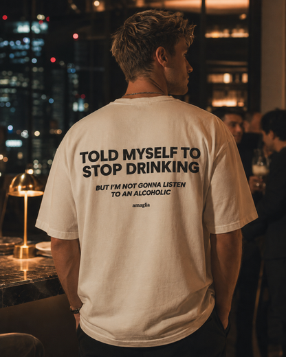 Told Myself to Stop Drinking T-Shirt