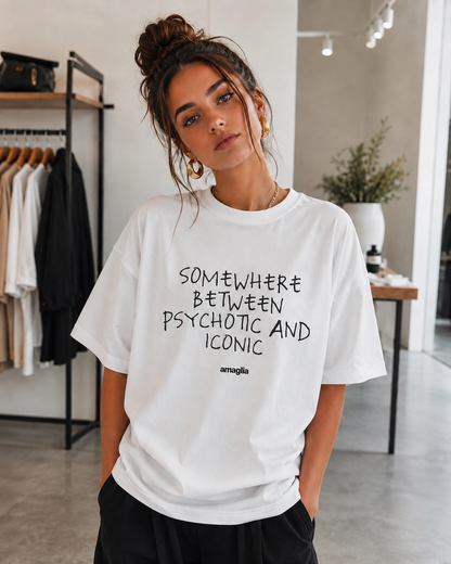 Somewhere Between Psychotic and Iconic T-Shirt