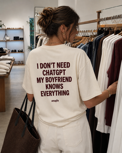 I Don’t Need ChatGPT – My Boyfriend Knows Everything T-Shirt