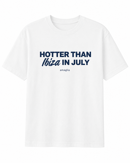 Hotter Than Ibiza in July T-Shirt