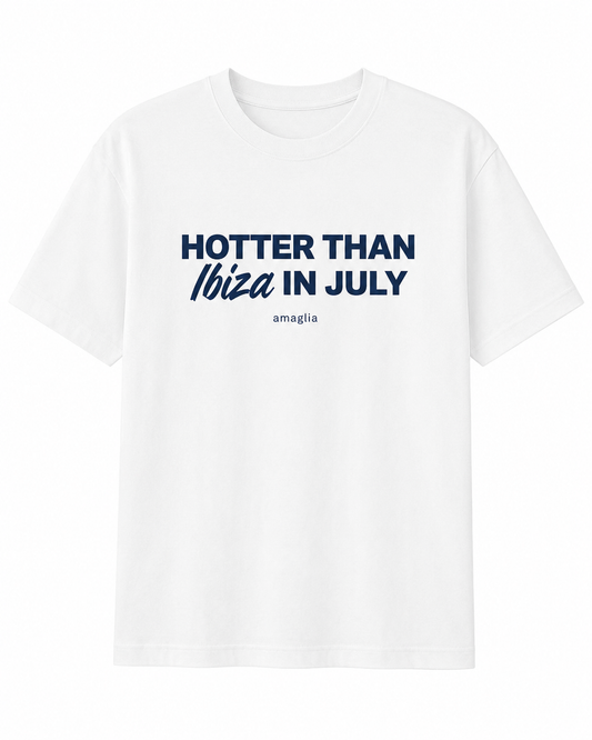 Hotter Than Ibiza in July T-Shirt