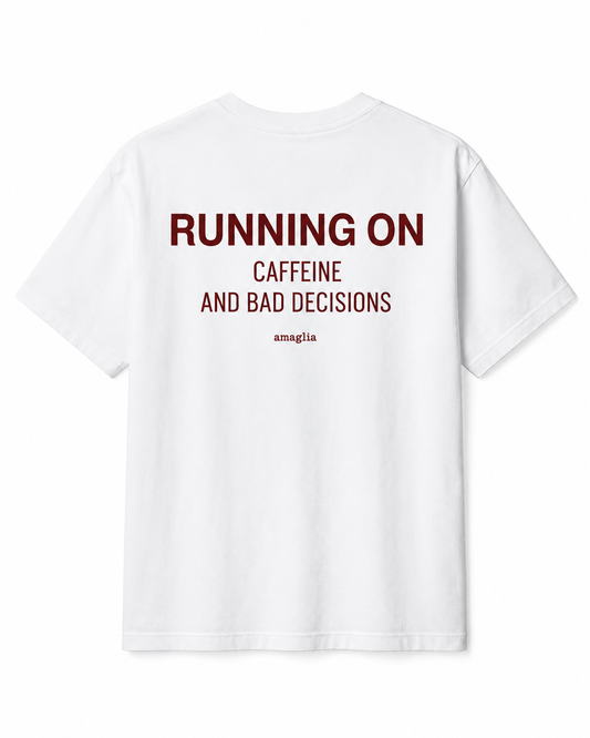 Running on Caffeine and Bad Decisions T-Shirt