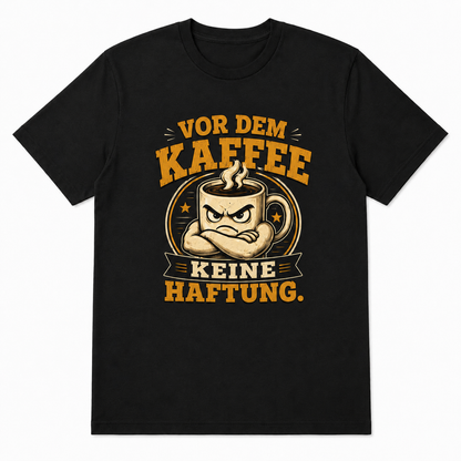Vor dem Kaffee keine Haftung T-Shirt – Schwarz & Weiss