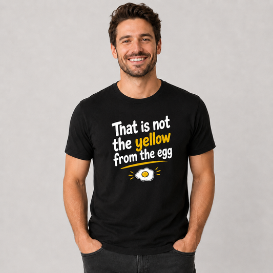 That Is Not the Yellow from the Egg T-Shirt – Lustiger Spruch