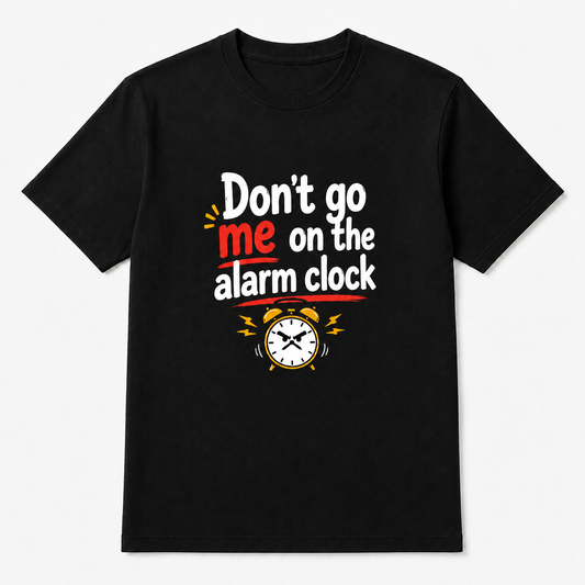 Don't Go Me on the Alarm Clock T-Shirt – Lustiger Denglisch Spruch