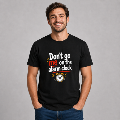 Don't Go Me on the Alarm Clock T-Shirt – Lustiger Denglisch Spruch