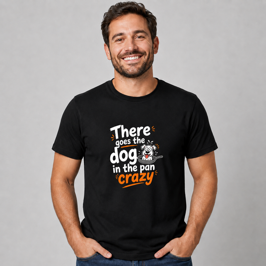 There Goes the Dog in the Pan Crazy T-Shirt
