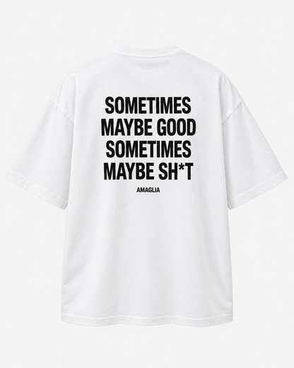 Sometimes Maybe Good T-Shirt – Regular & Oversized Fit