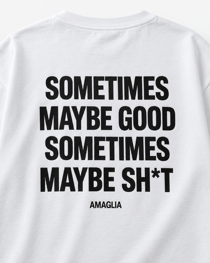 Sometimes Maybe Good T-Shirt – Regular & Oversized Fit