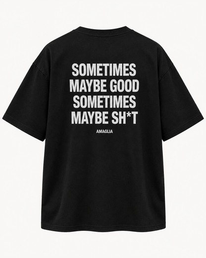 Sometimes Maybe Good T-Shirt – Regular & Oversized Fit
