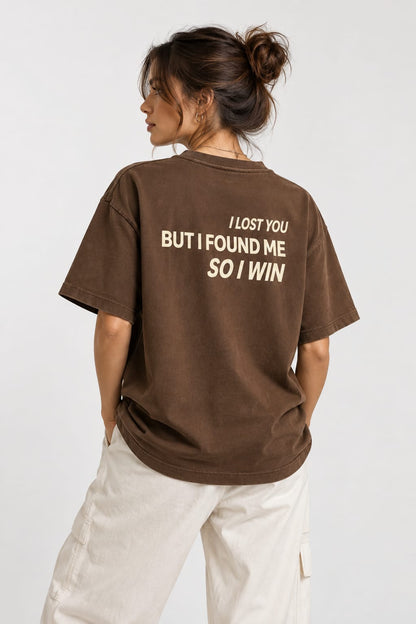 I Lost You But I Found Me So I Win T-Shirt – Statement Shirt