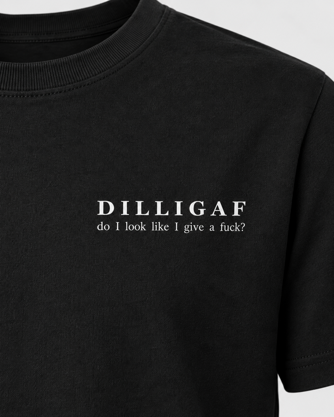 DILLIGAF T-Shirt – Do I Look Like I Give a Fuck?