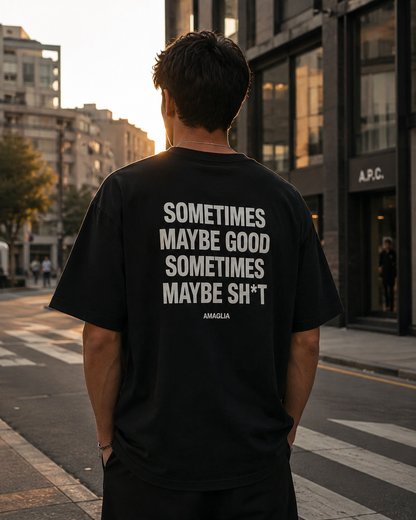 Sometimes Maybe Good T-Shirt – Regular & Oversized Fit