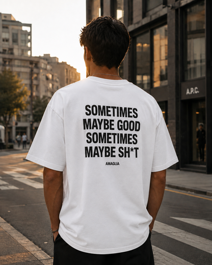Sometimes Maybe Good T-Shirt – Regular & Oversized Fit