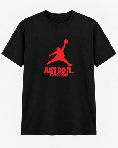 Just Do It... Tomorrow T-Shirt