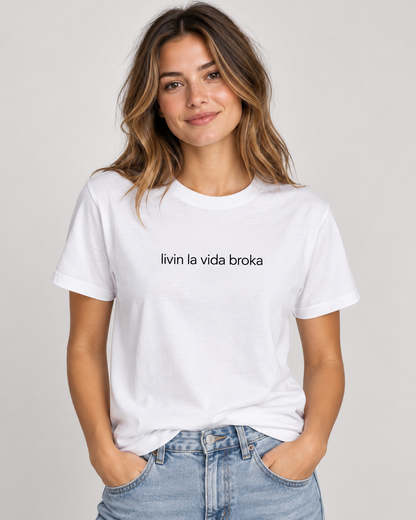 Livin La Vida Broka T-Shirt – Statement Shirt