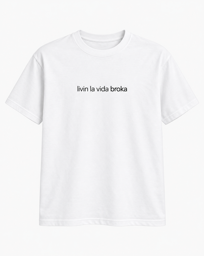 Livin La Vida Broka T-Shirt – Statement Shirt