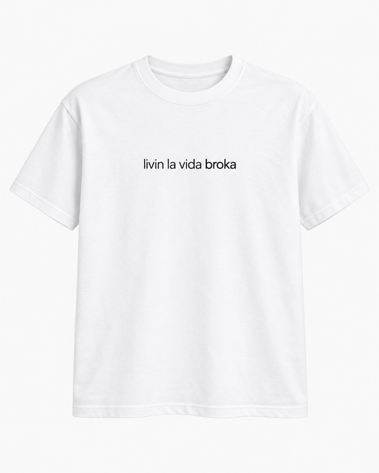 Livin La Vida Broka T-Shirt – Statement Shirt